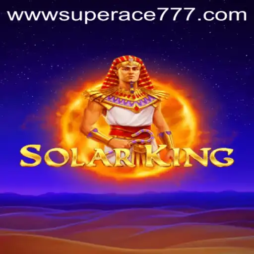 Mastering SolarKing: Your Guide to Becoming a SUPER ACE 777